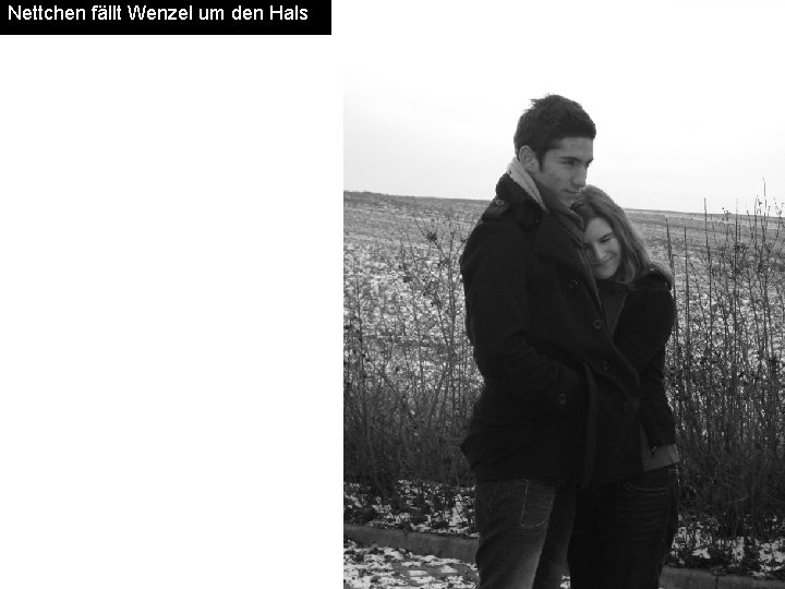 Nettchen fällt Wenzel um den Hals 