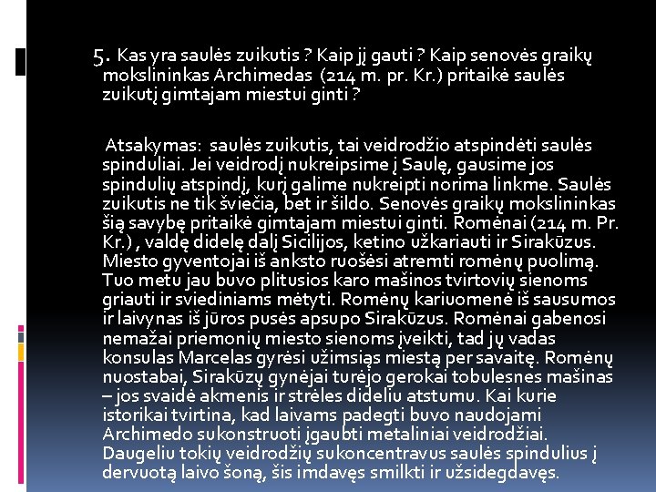 5. Kas yra saulės zuikutis ? Kaip jį gauti ? Kaip senovės graikų mokslininkas