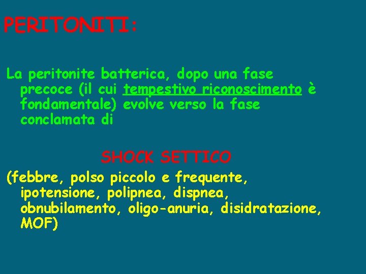 PERITONITI: La peritonite batterica, dopo una fase precoce (il cui tempestivo riconoscimento è fondamentale)