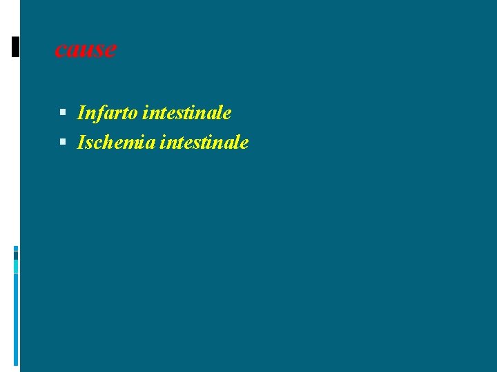 cause Infarto intestinale Ischemia intestinale 