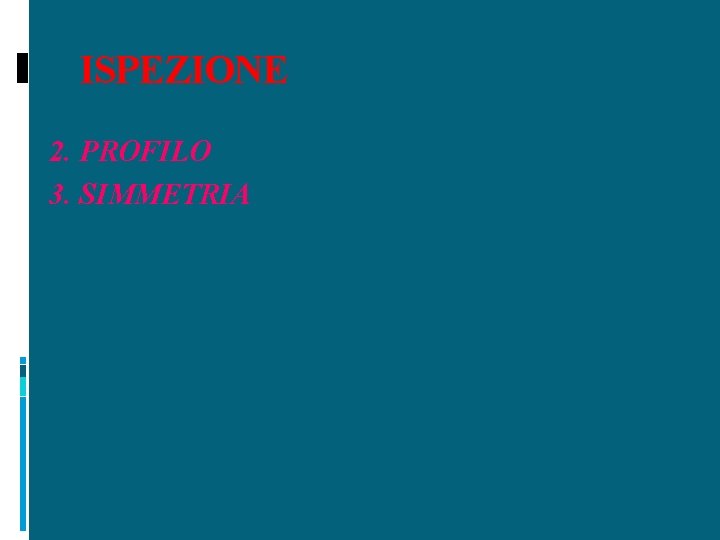 ISPEZIONE 2. PROFILO 3. SIMMETRIA 