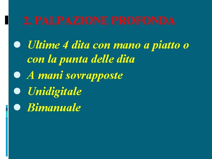 2. PALPAZIONE PROFONDA l Ultime 4 dita con mano a piatto o con la