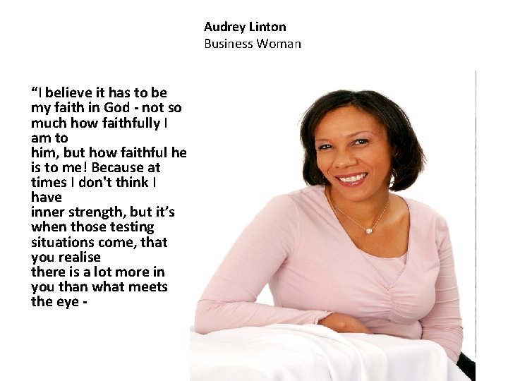 Audrey Linton Business Woman “I believe it has to be my faith in God