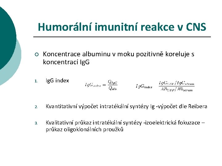 Humorální imunitní reakce v CNS ¡ Koncentrace albuminu v moku pozitivně koreluje s koncentrací