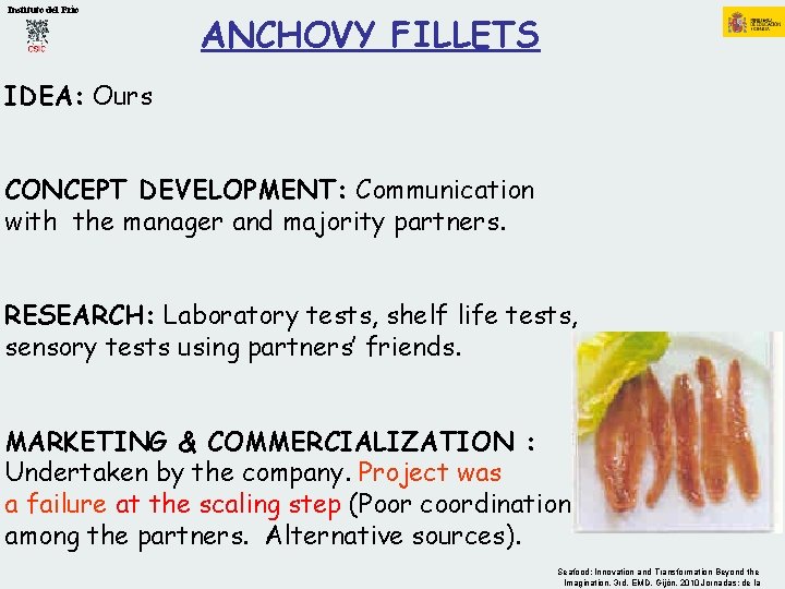 Instituto del Frío ANCHOVY FILLETS IDEA: Ours CONCEPT DEVELOPMENT: Communication with the manager and