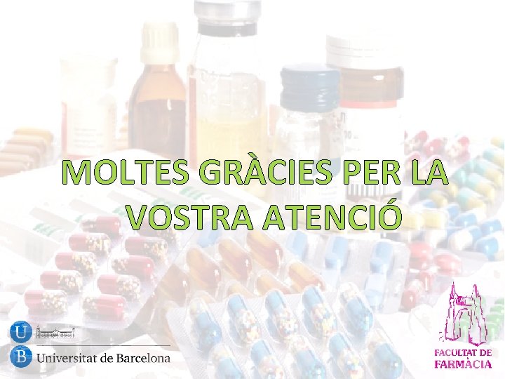 MOLTES GRÀCIES PER LA VOSTRA ATENCIÓ 