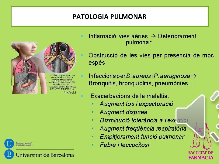 PATOLOGIA PULMONAR § Inflamació vies aèries Deteriorament pulmonar § Obstrucció de les vies per