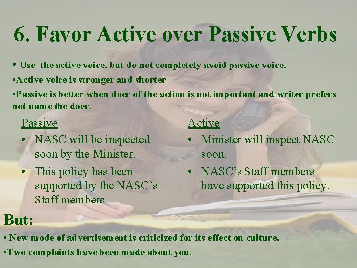 6. Favor Active over Passive Verbs • Use the active voice, but do not