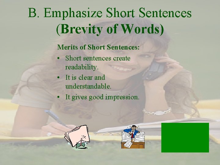 B. Emphasize Short Sentences (Brevity of Words) Merits of Short Sentences: • Short sentences