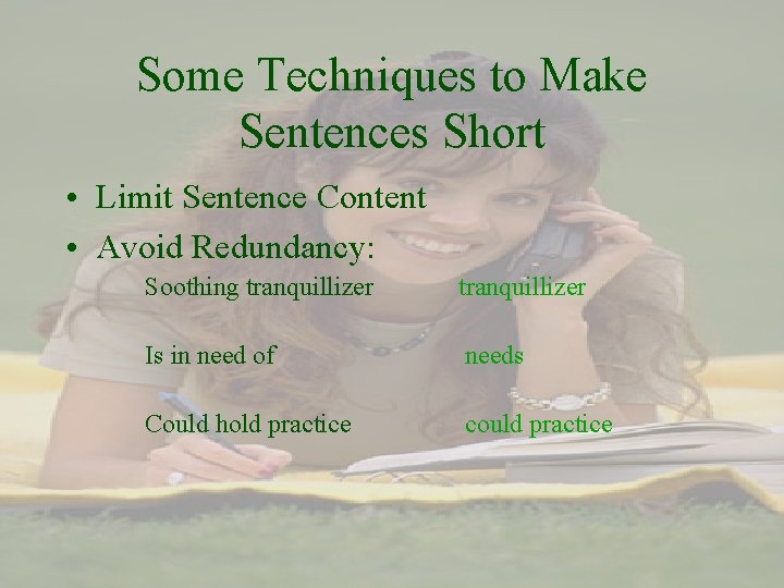 Some Techniques to Make Sentences Short • Limit Sentence Content • Avoid Redundancy: Soothing