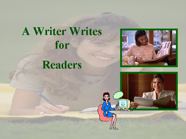 A Writer Writes for Readers. . 
