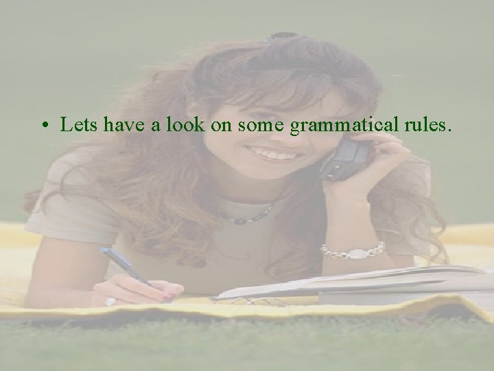  • Lets have a look on some grammatical rules. 