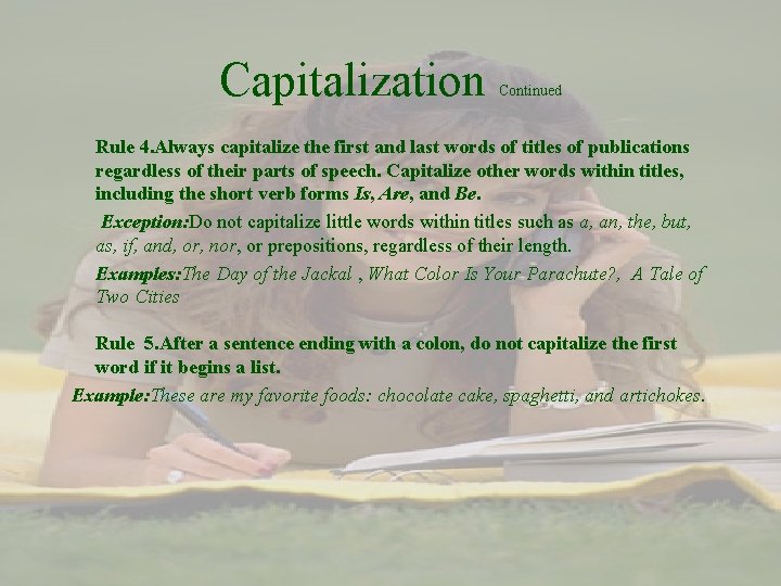 Capitalization Continued Rule 4. Always capitalize the first and last words of titles of