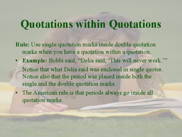 Quotations within Quotations Rule: Use single quotation marks inside double quotation marks when you