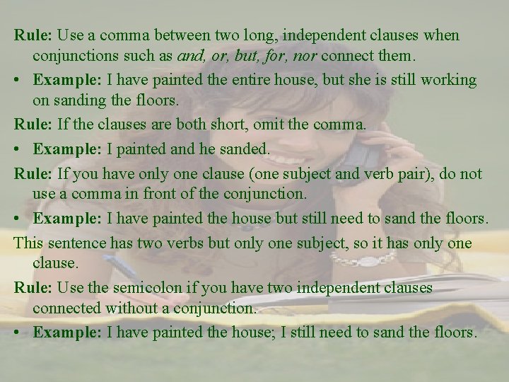Rule: Use a comma between two long, independent clauses when conjunctions such as and,