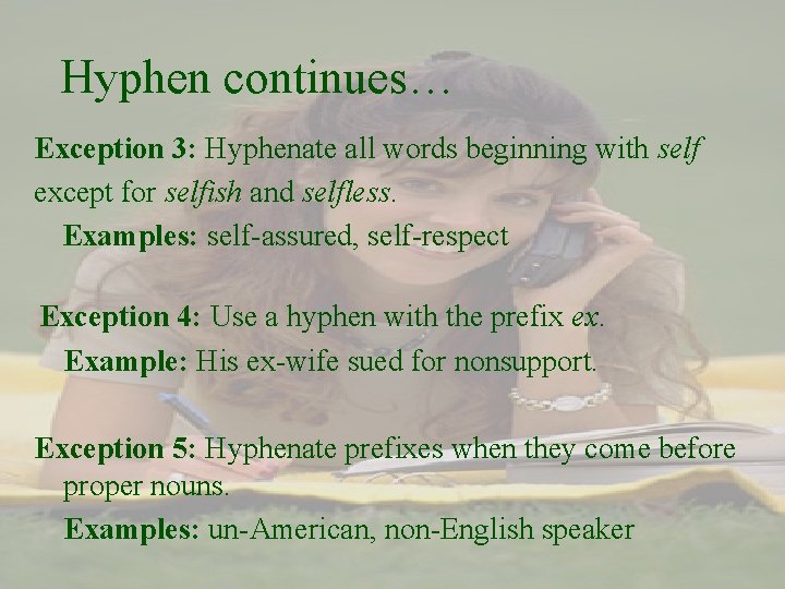 Hyphen continues… Exception 3: Hyphenate all words beginning with self except for selfish and