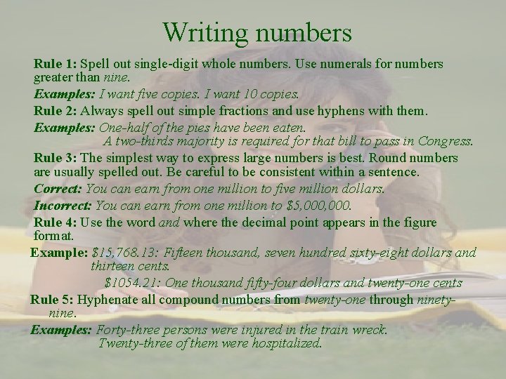 Writing numbers Rule 1: Spell out single-digit whole numbers. Use numerals for numbers greater
