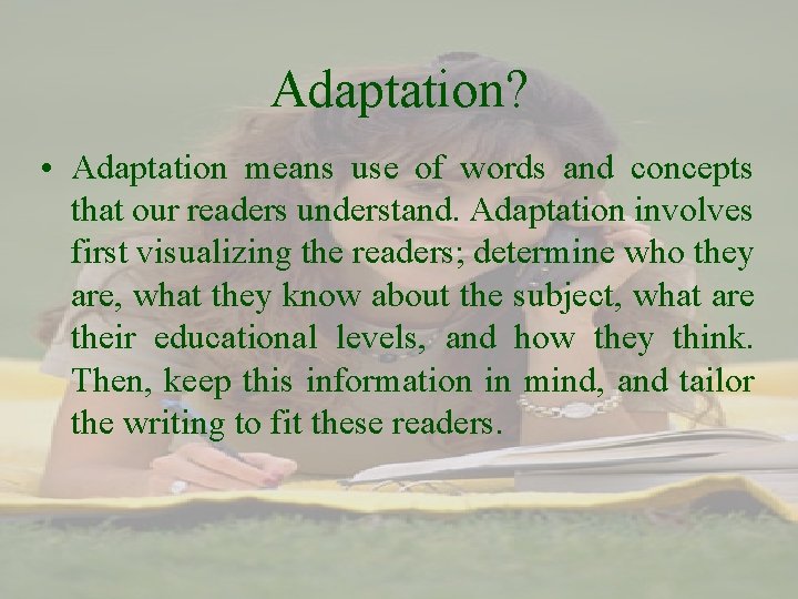 Adaptation? • Adaptation means use of words and concepts that our readers understand. Adaptation