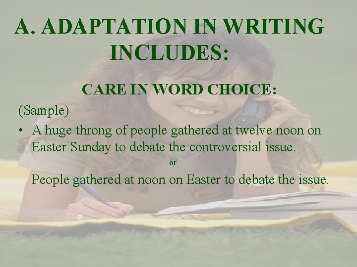 A. ADAPTATION IN WRITING INCLUDES: CARE IN WORD CHOICE: (Sample) • A huge throng