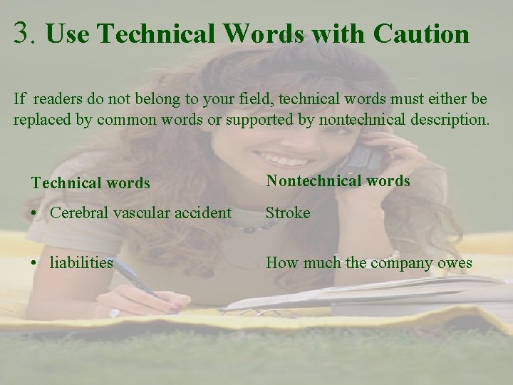 3. Use Technical Words with Caution If readers do not belong to your field,