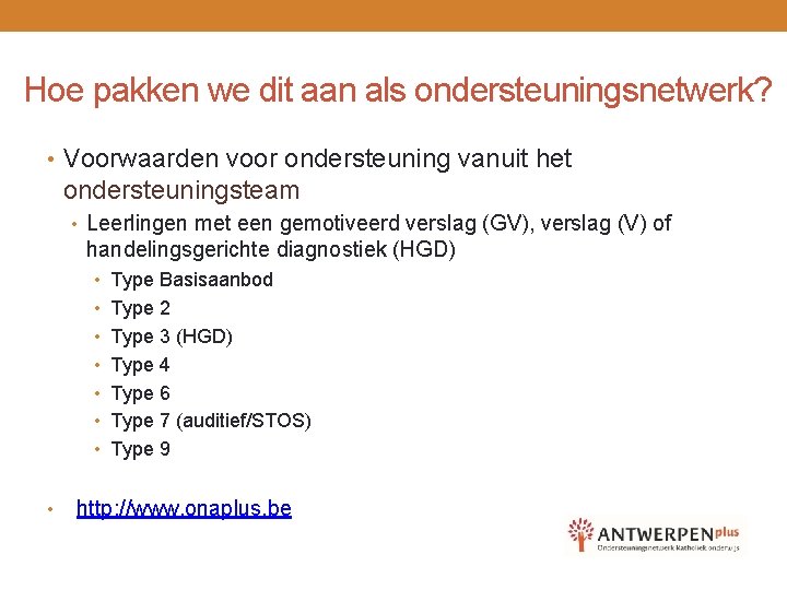 Hoe pakken we dit aan als ondersteuningsnetwerk? • Voorwaarden voor ondersteuning vanuit het ondersteuningsteam