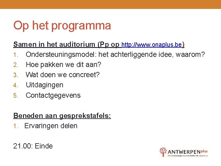 Op het programma Samen in het auditorium (Pp op http: //www. onaplus. be) 1.