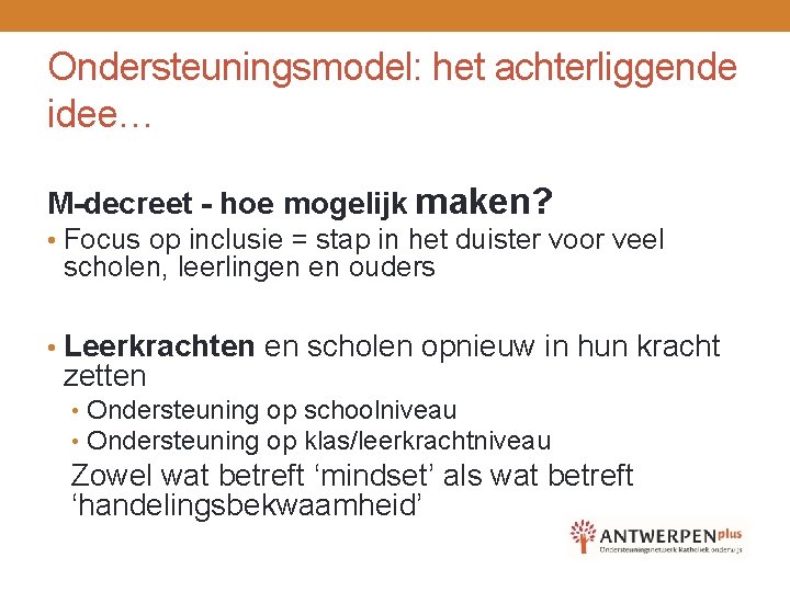 Ondersteuningsmodel: het achterliggende idee… M-decreet - hoe mogelijk maken? • Focus op inclusie =