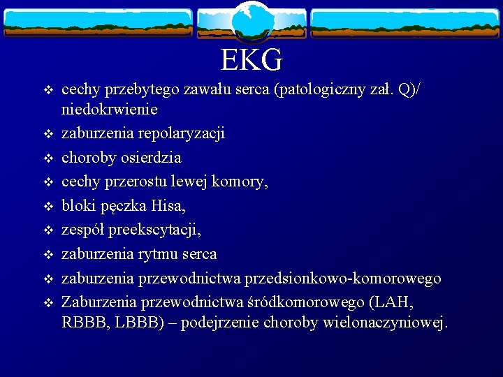 EKG v v v v v cechy przebytego zawału serca (patologiczny zał. Q)/ niedokrwienie