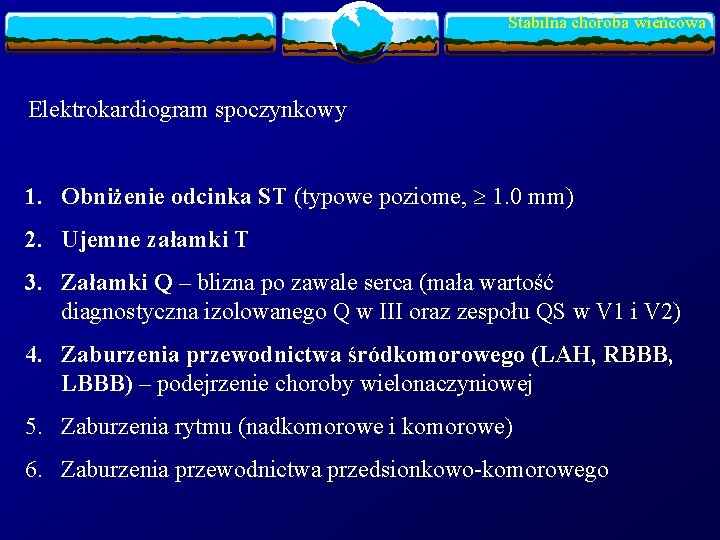 Stabilna choroba wieńcowa Elektrokardiogram spoczynkowy 1. Obniżenie odcinka ST (typowe poziome, 1. 0 mm)