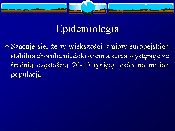 Epidemiologia v Szacuje się, że w większości krajów europejskich stabilna choroba niedokrwienna serca występuje