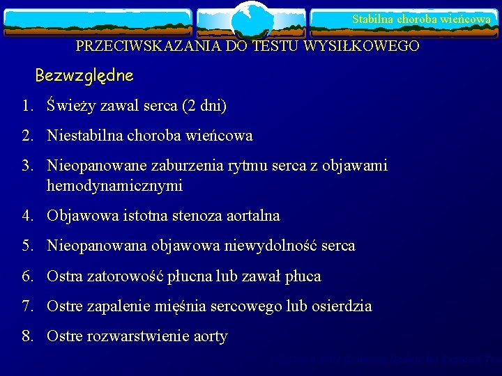 Stabilna choroba wieńcowa PRZECIWSKAZANIA DO TESTU WYSIŁKOWEGO Bezwzględne 1. Świeży zawal serca (2 dni)