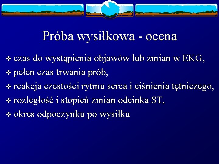 Próba wysiłkowa - ocena v czas do wystąpienia objawów lub zmian w EKG, v