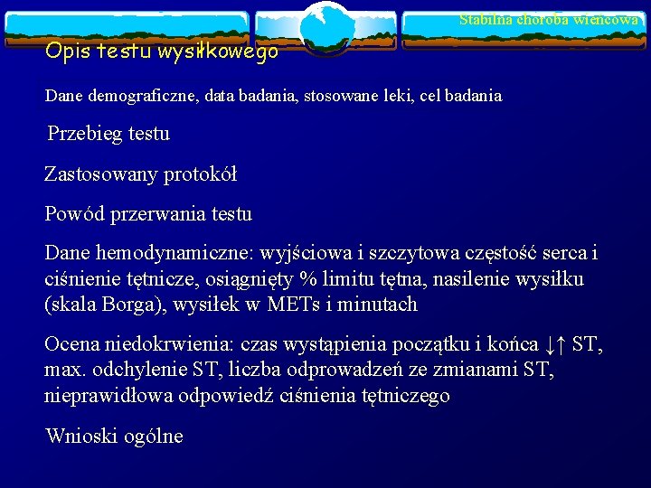 Stabilna choroba wieńcowa Opis testu wysiłkowego Dane demograficzne, data badania, stosowane leki, cel badania