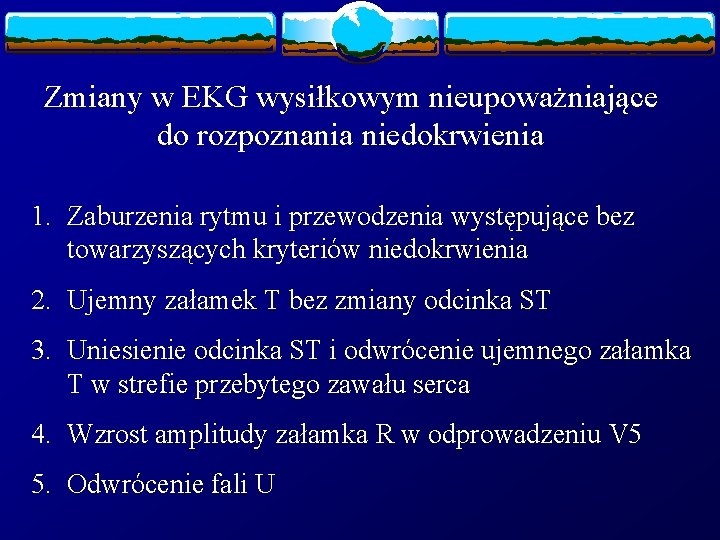 Zmiany w EKG wysiłkowym nieupoważniające do rozpoznania niedokrwienia 1. Zaburzenia rytmu i przewodzenia występujące