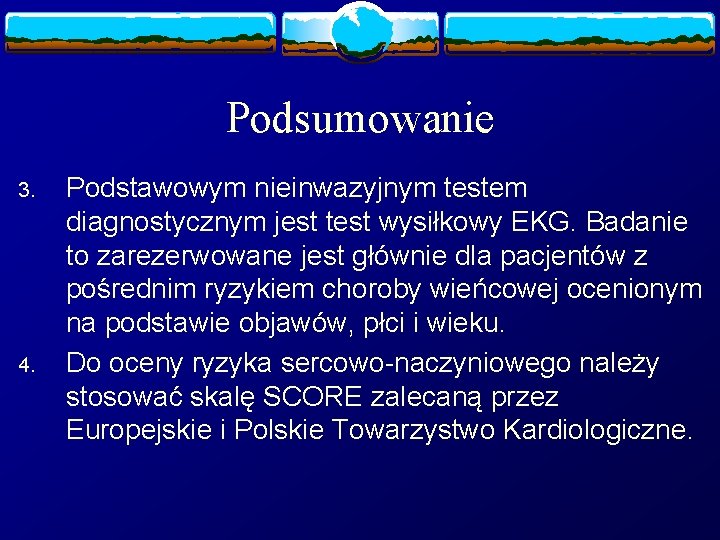 Podsumowanie 3. 4. Podstawowym nieinwazyjnym testem diagnostycznym jest test wysiłkowy EKG. Badanie to zarezerwowane