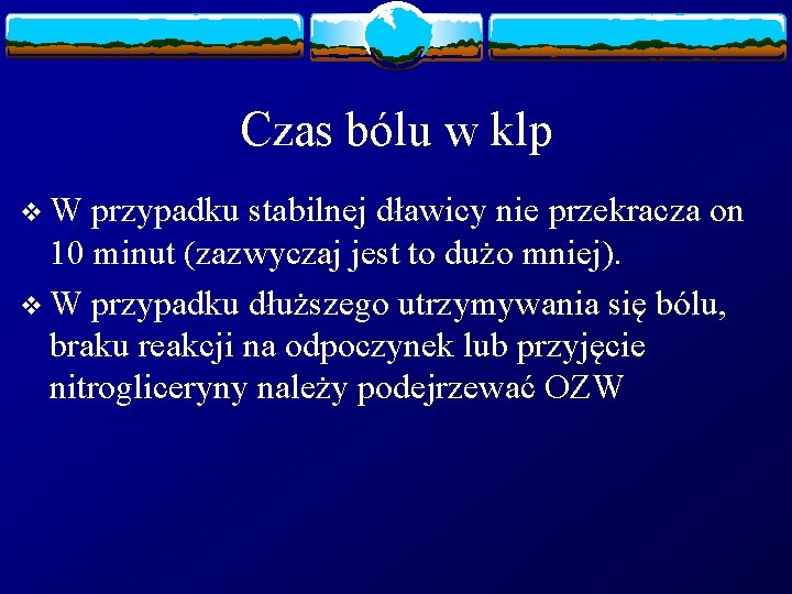 Czas bólu w klp v W przypadku stabilnej dławicy nie przekracza on 10 minut