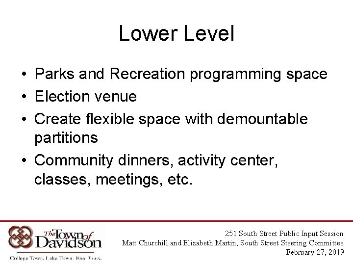 Lower Level • Parks and Recreation programming space • Election venue • Create flexible