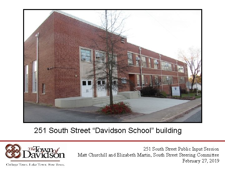 251 South Street Existing Town Hall 251 South Street “Davidson School” building 251 South