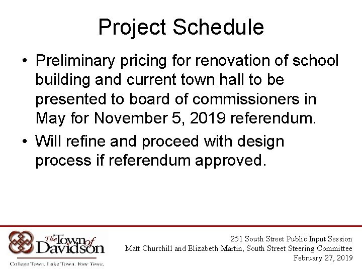 Project Schedule • Preliminary pricing for renovation of school building and current town hall