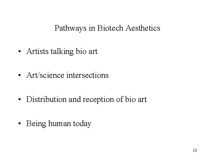 Pathways in Biotech Aesthetics • Artists talking bio art • Art/science intersections • Distribution