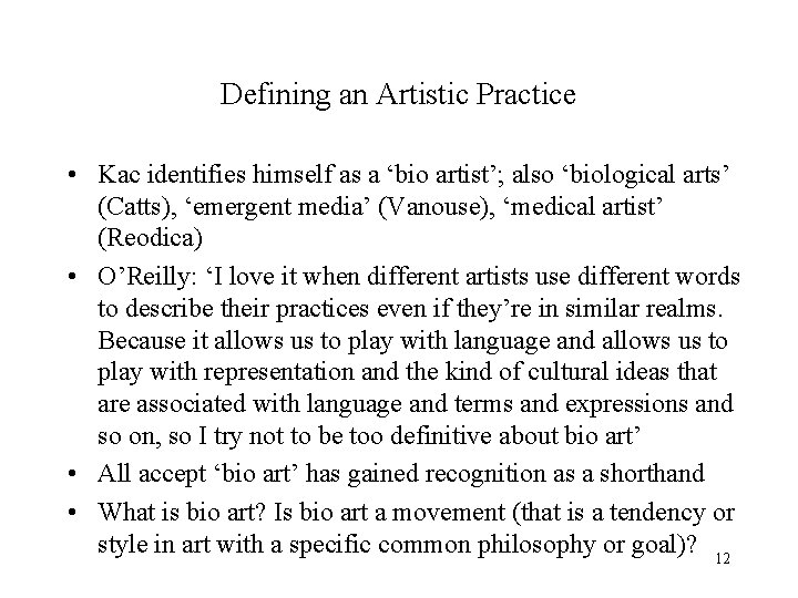 Defining an Artistic Practice • Kac identifies himself as a ‘bio artist’; also ‘biological