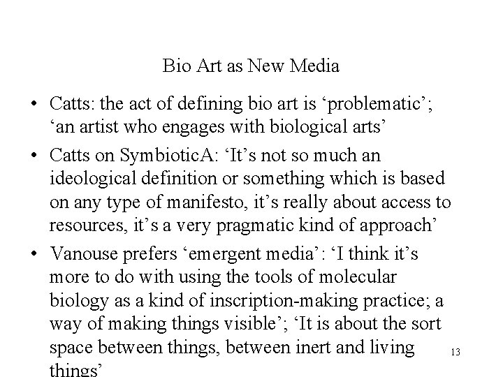 Bio Art as New Media • Catts: the act of defining bio art is