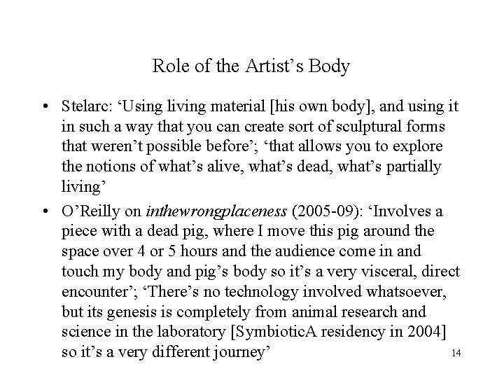 Role of the Artist’s Body • Stelarc: ‘Using living material [his own body], and