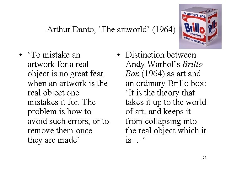 Arthur Danto, ‘The artworld’ (1964) • ‘To mistake an • Distinction between artwork for