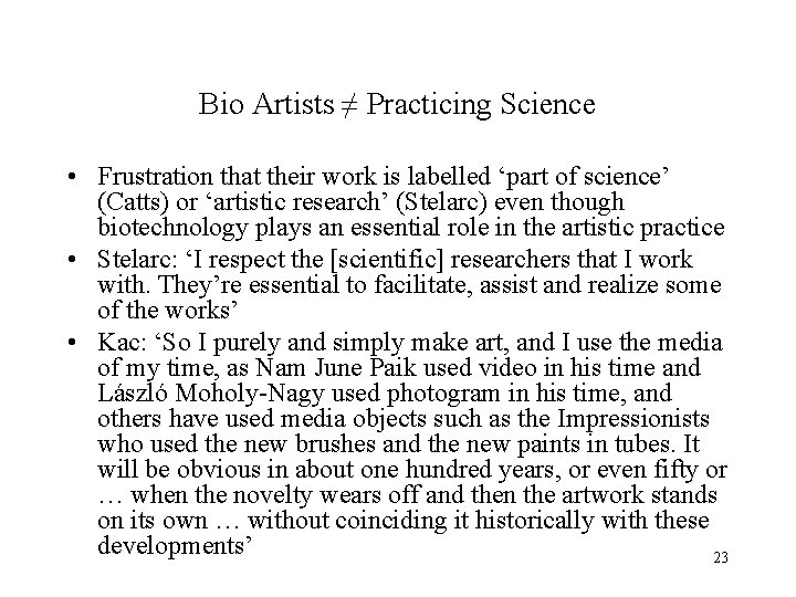 Bio Artists ≠ Practicing Science • Frustration that their work is labelled ‘part of