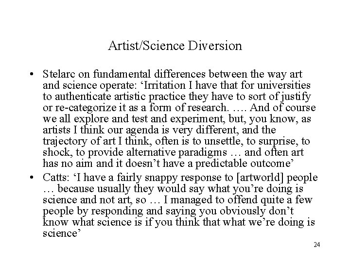 Artist/Science Diversion • Stelarc on fundamental differences between the way art and science operate: