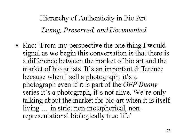 Hierarchy of Authenticity in Bio Art Living, Preserved, and Documented • Kac: ‘From my