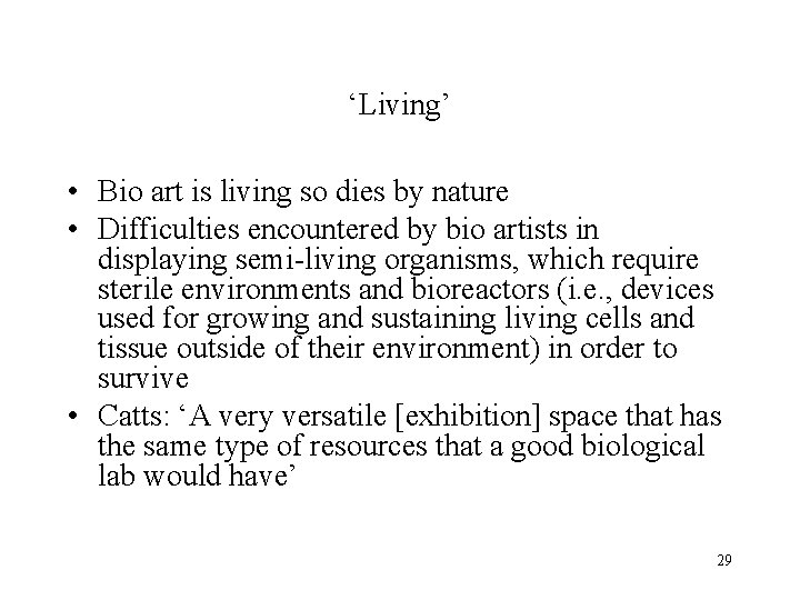 ‘Living’ • Bio art is living so dies by nature • Difficulties encountered by