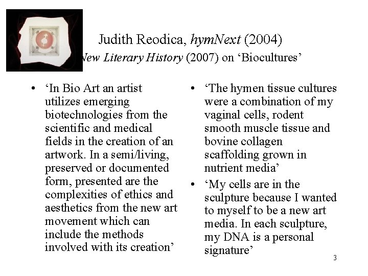 Judith Reodica, hym. Next (2004) New Literary History (2007) on ‘Biocultures’ • ‘In Bio