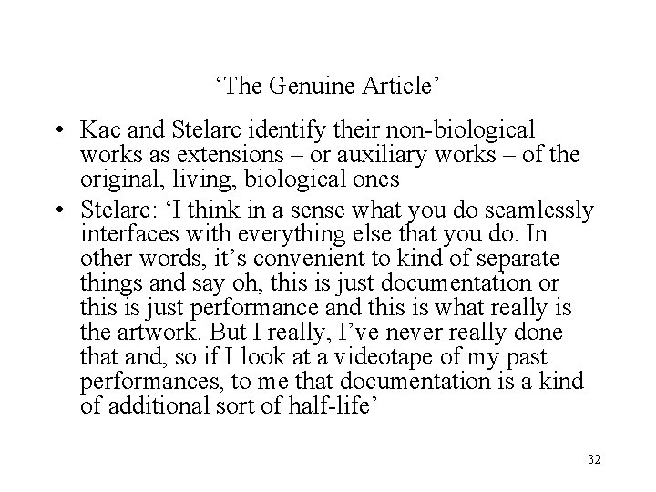 ‘The Genuine Article’ • Kac and Stelarc identify their non-biological works as extensions –